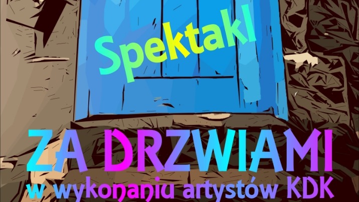 Spektakl ,,Za drzwiami"