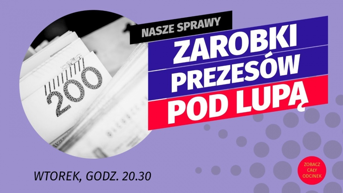 Nasze Sprawy. Zarobki prezesów spółek i sprzeciw radnych PiS