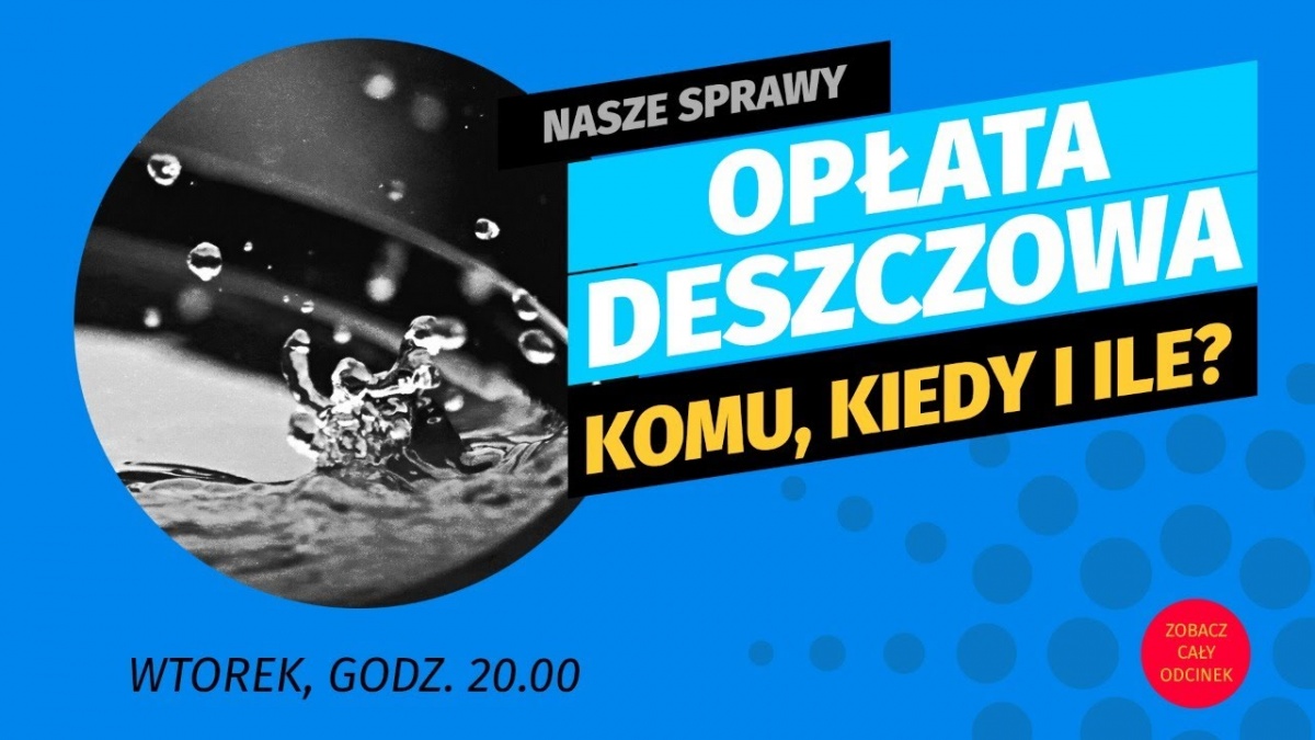 Nasze Sprawy. Od lipca zacznie obowiązywać opłata deszczowa