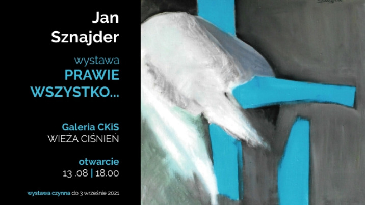 Wystawa Jan Sznajder "Prawie wszystko ..."