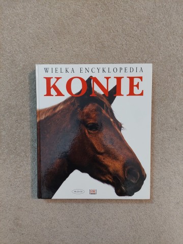 Sprzedam książkę  „Wielka Encyklopedia. Konie”