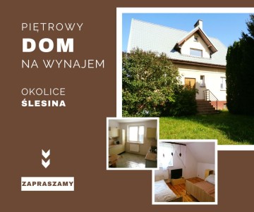 WYNAJMĘ DOM – OKOLICE ŚLESINA