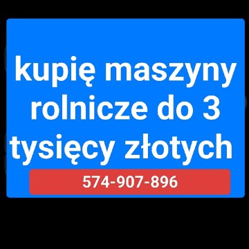 Kupię maszyny rolnicze do 3 tysięcy złotych