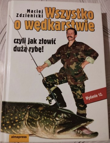 Wszystko o wędkarstwie- czyli jak złowić dużą rybę.wydanie12